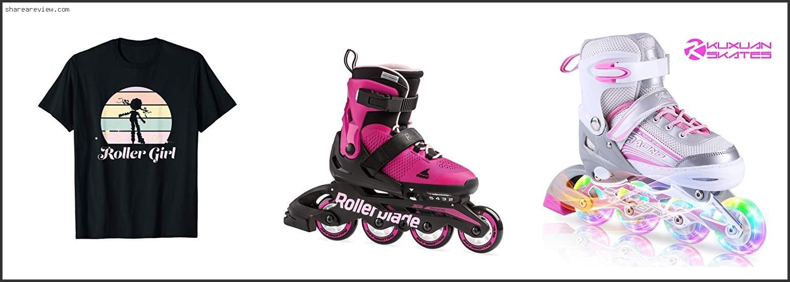 Top 10 Best Rollerblades For Girls Reviews & Buying Guide In 2022