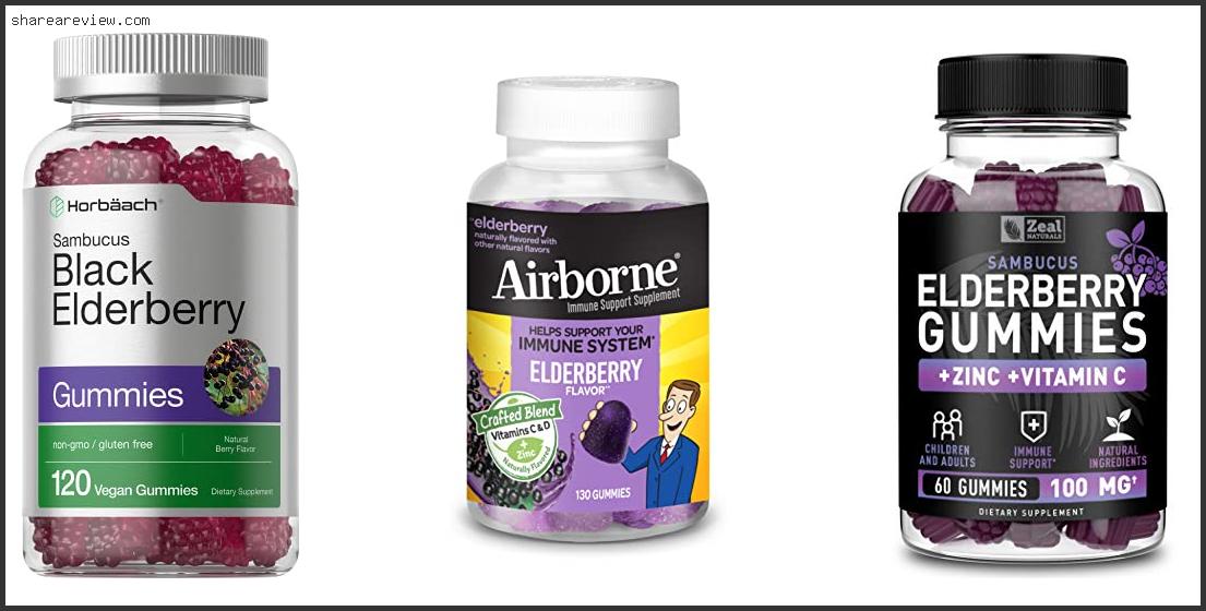 Top 10 Best Elderberry Gummies For Adults Reviews & Buying Guide In 2022