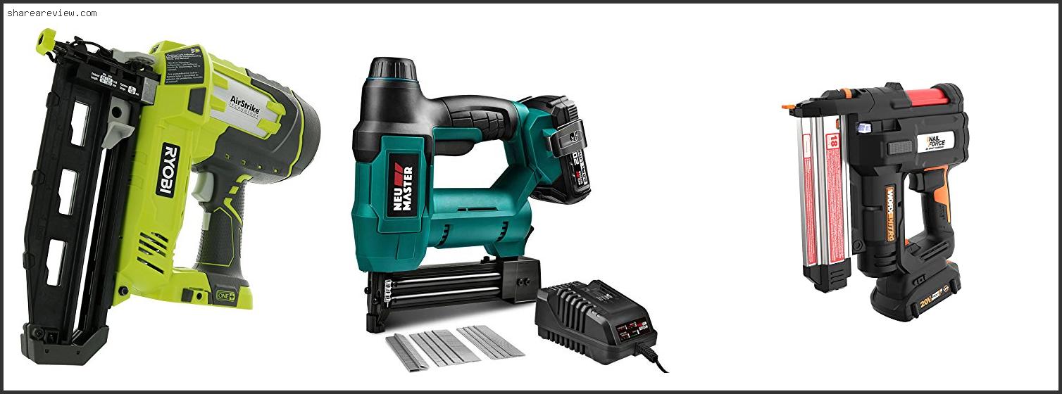 Top 10 Best Battery Nail Gun For Trim Reviews & Buying Guide In 2022