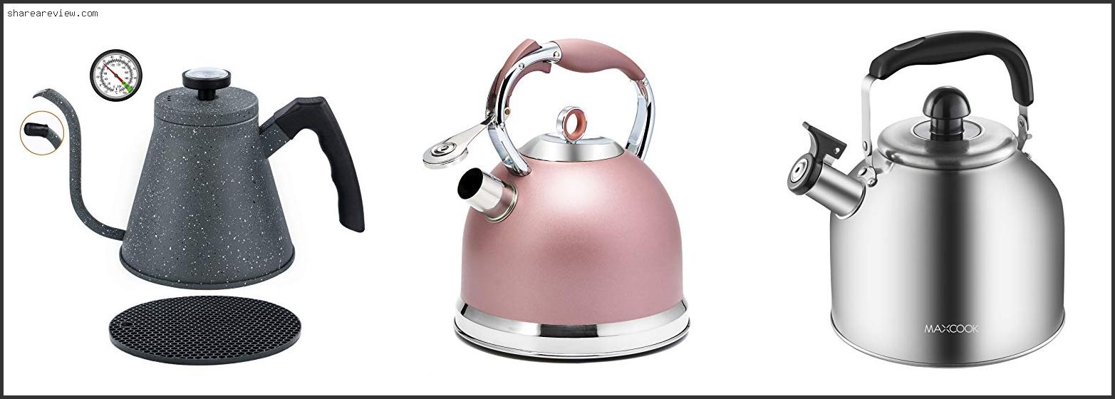Top 10 Best Tea Kettle For Induction Cooktop Reviews & Buying Guide In 2022