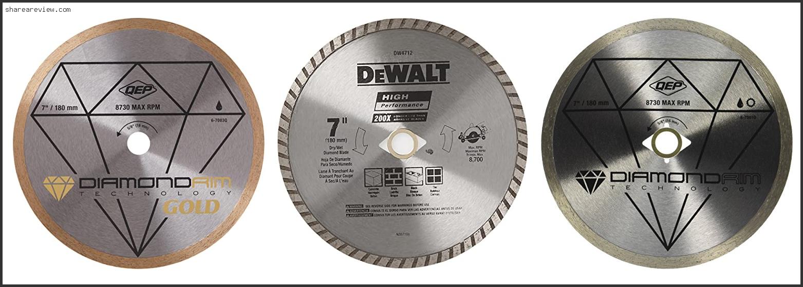 Top 10 Best 7 Wet Tile Saw Blade Reviews & Buying Guide In 2022