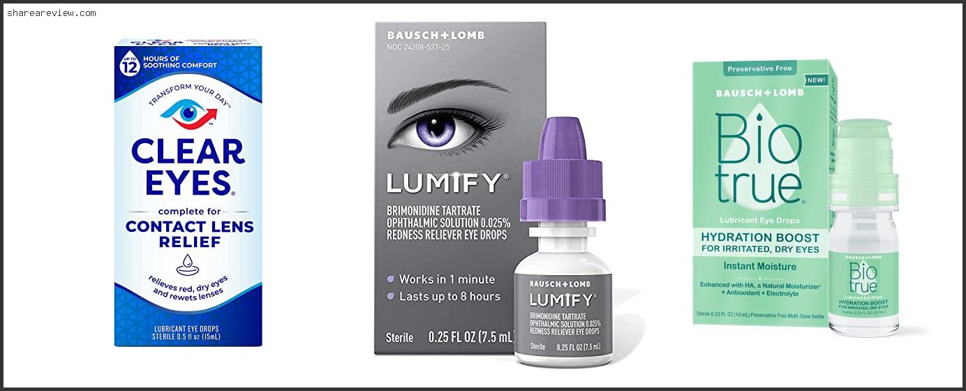 Top 10 Best Eye Drops For Contacts Reviews & Buying Guide In 2022