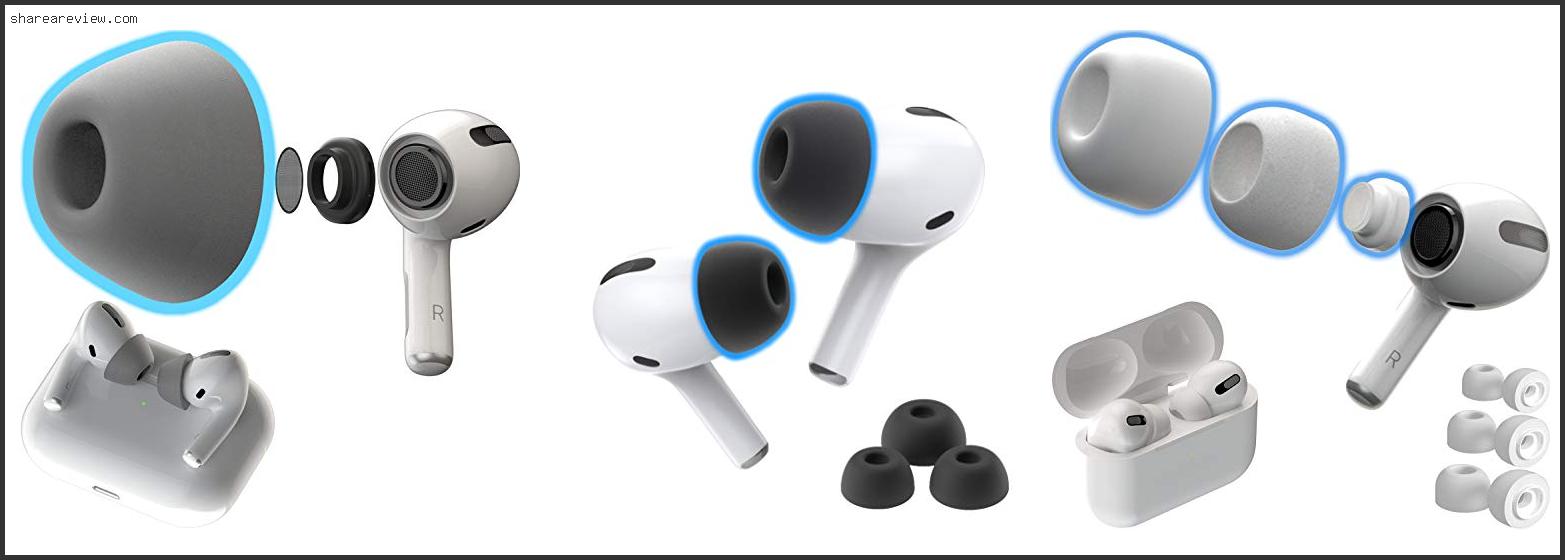 Top 10 Best Memory Foam Ear Tips For Airpods Pro Reviews & Buying Guide In 2022