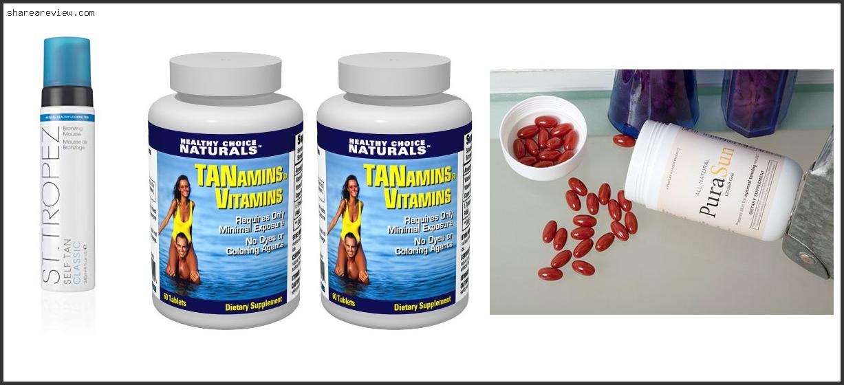 Top 10 Best Sunless Tanning Pills Reviews & Buying Guide In 2022