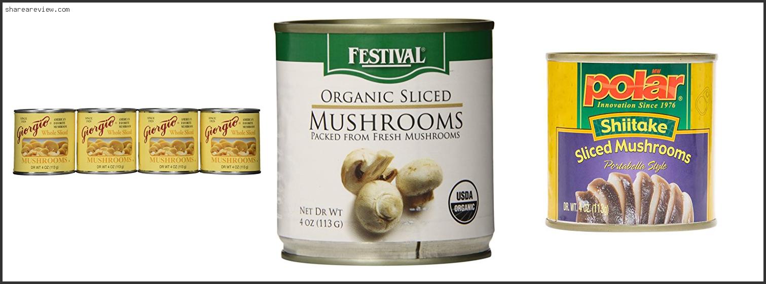 Top 10 Best Canned Mushrooms Reviews & Buying Guide In 2022