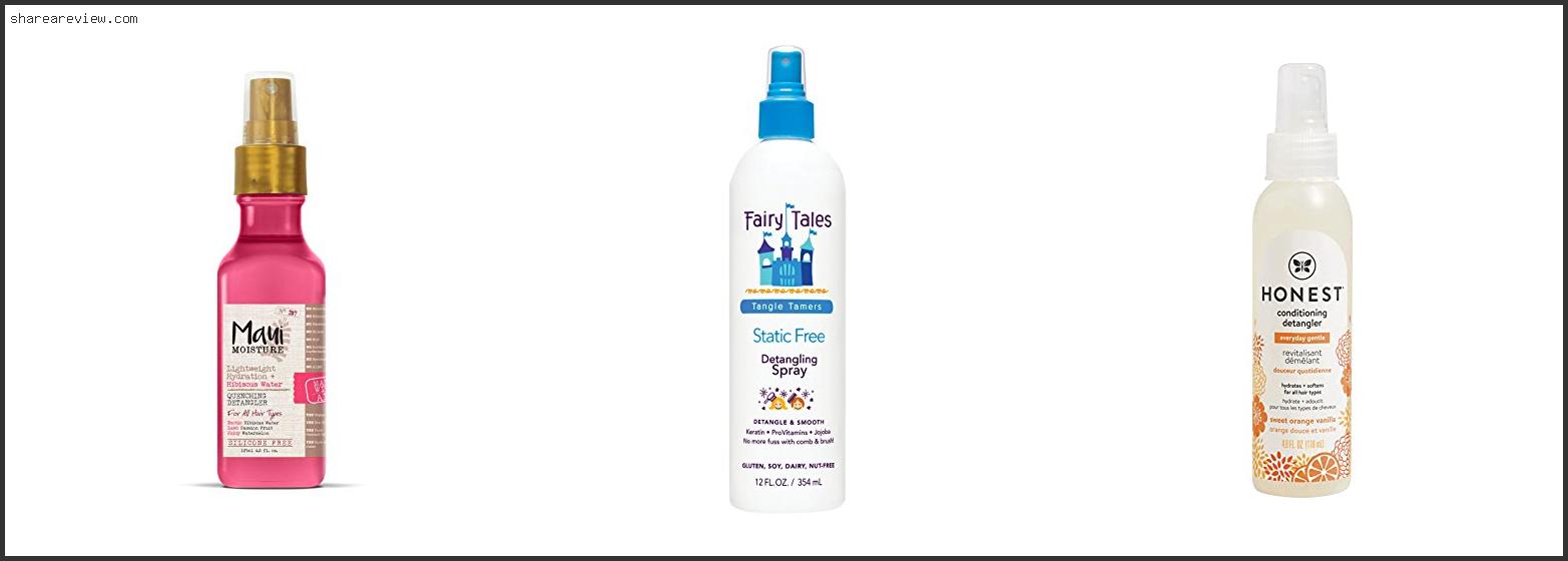 Top 10 Best Detangling Spray For Oily Hair Reviews & Buying Guide In 2022