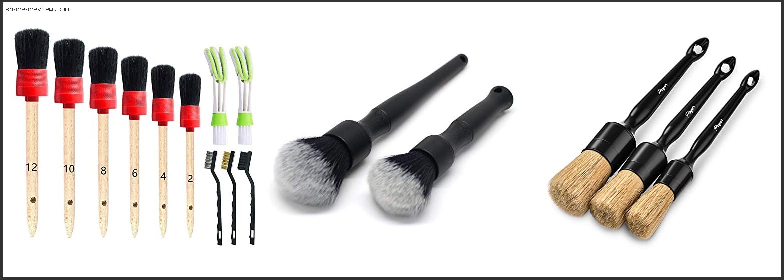 Top 10 Best Interior Detailing Brushes Reviews & Buying Guide In 2022