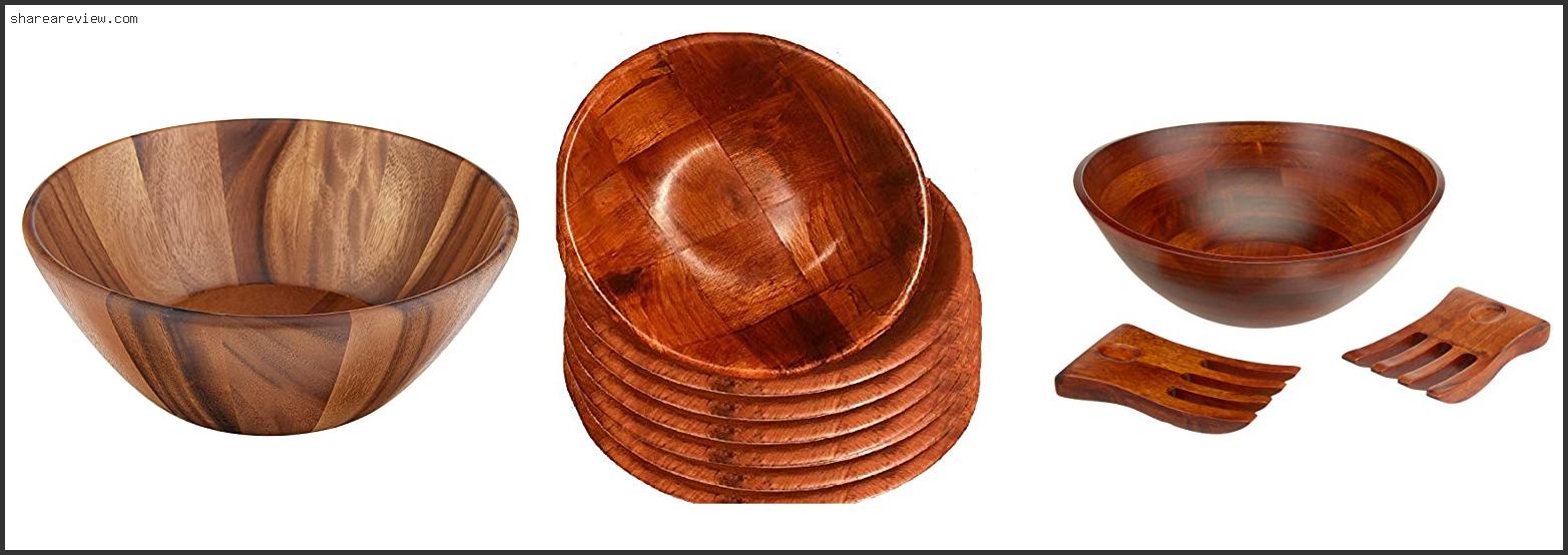 Top 10 Best Wooden Salad Bowls Reviews & Buying Guide In 2022