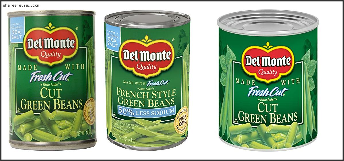 Top 10 Best Canned Green Beans Reviews & Buying Guide In 2022