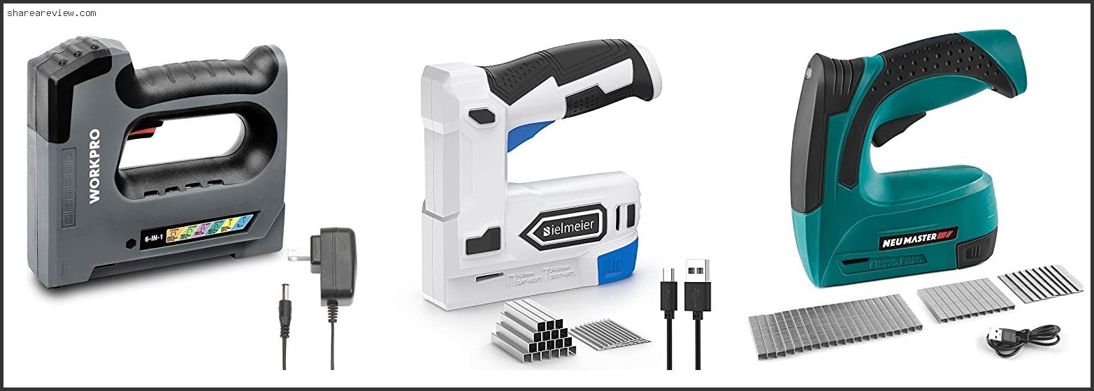 Top 10 Best Cordless Electric Staple Gun Reviews & Buying Guide In 2022