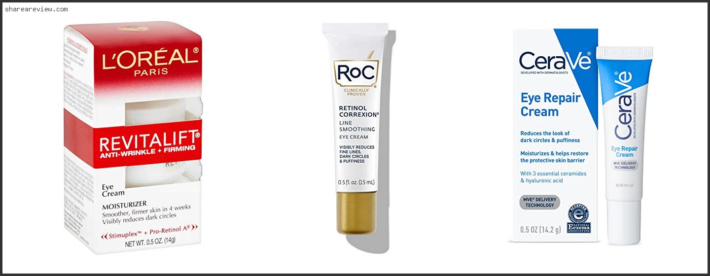 Top 10 Best Eye Cream Under $20 Reviews & Buying Guide In 2022