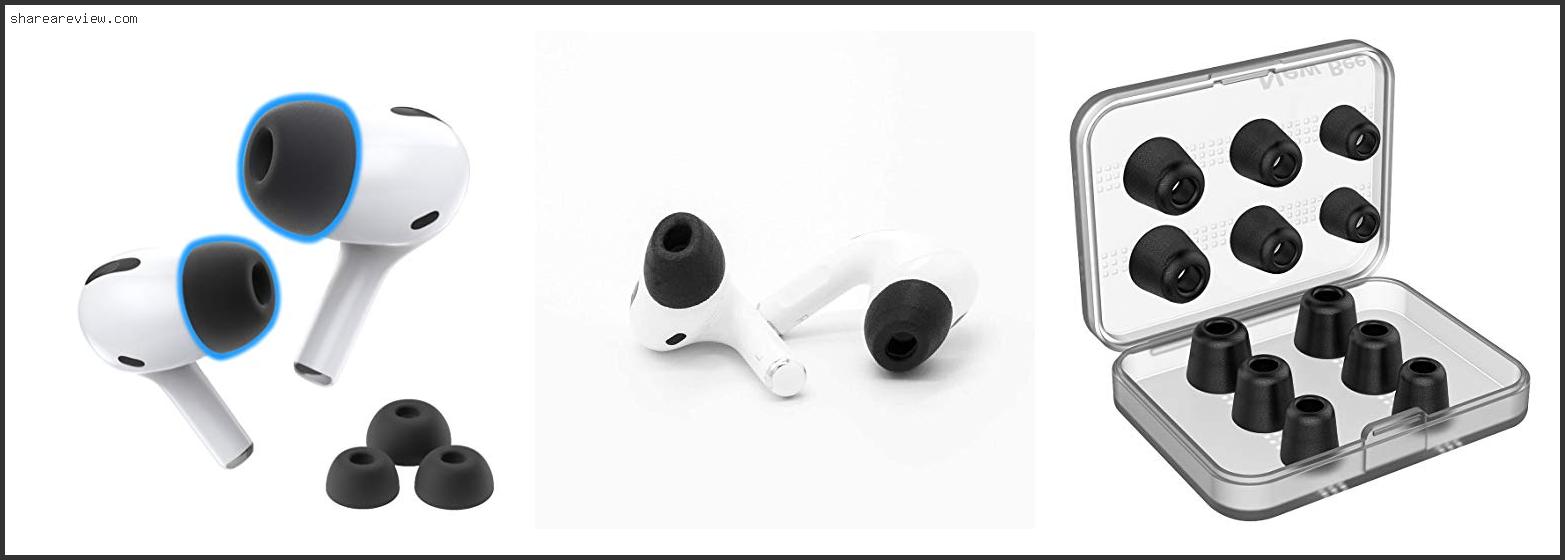 Top 10 Best Memory Foam Earbud Tips Reviews & Buying Guide In 2022