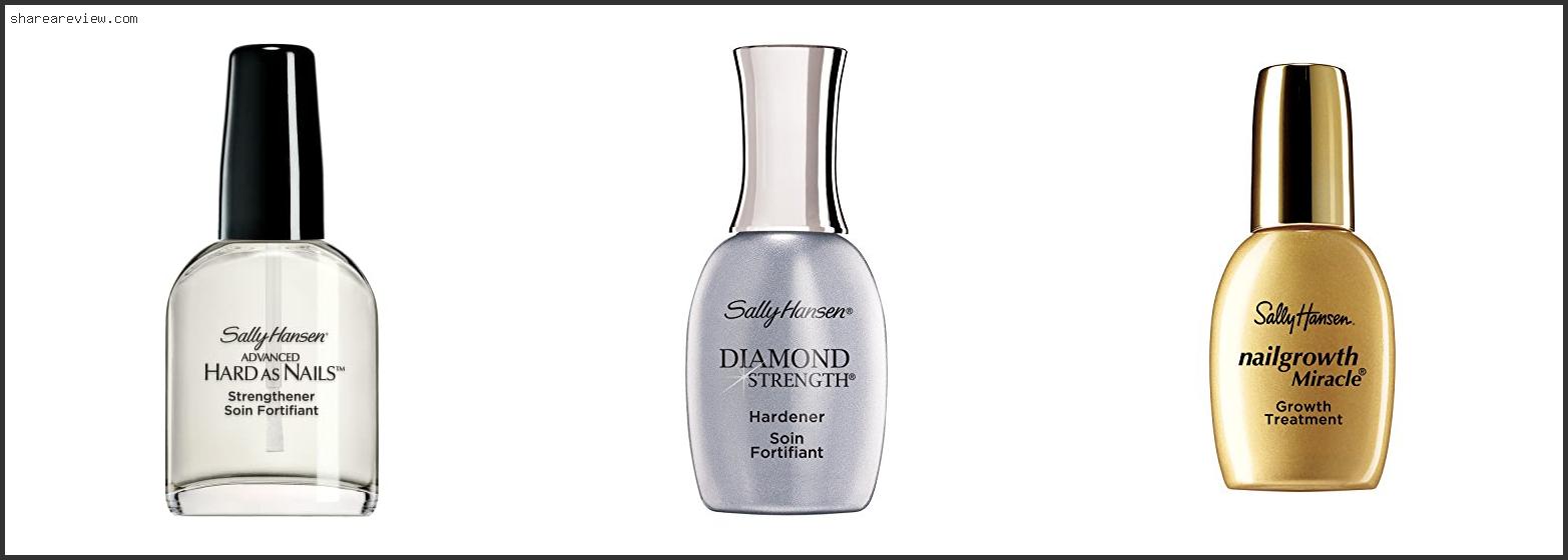 Top 10 Best Sally Hansen Nail Strengthener Reviews & Buying Guide In 2022