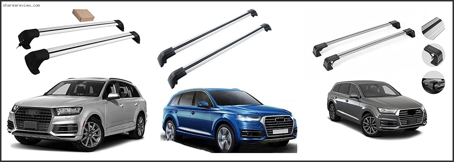 Top 10 Best Roof Rack For Audi Q7 Reviews & Buying Guide In 2022