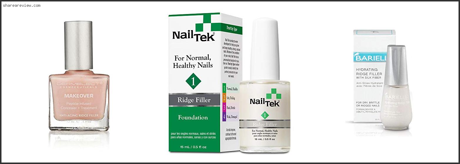 Top 10 Best Nail Ridge Filler Treatment Reviews & Buying Guide In 2022
