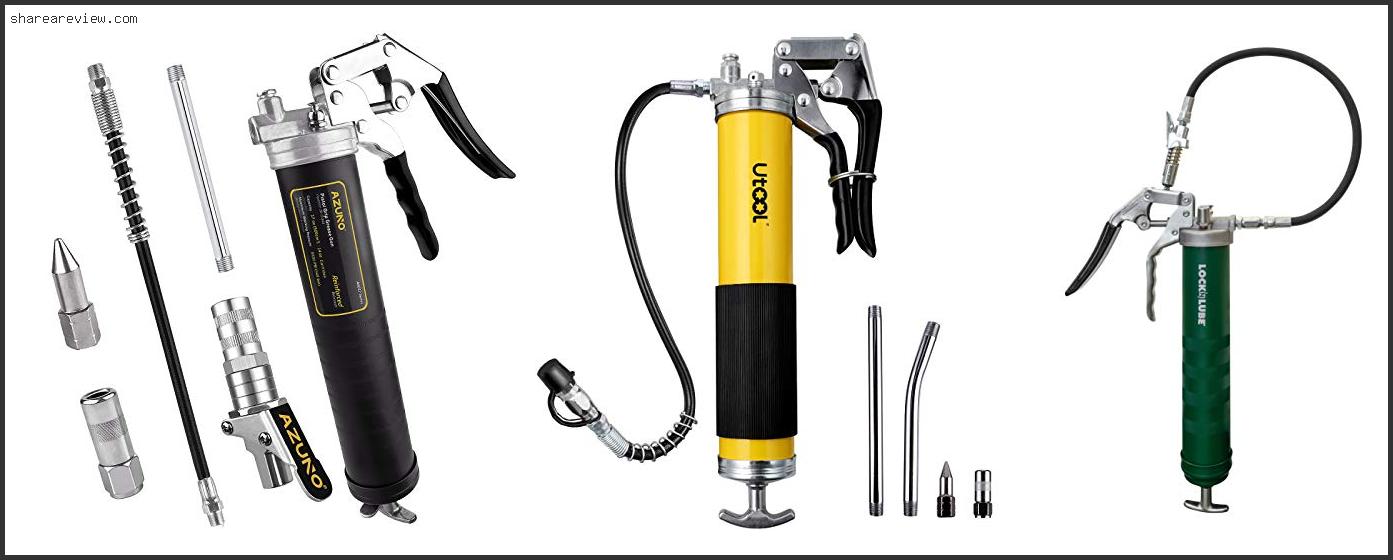 Top 10 Best Pistol Grip Grease Gun Reviews & Buying Guide In 2022