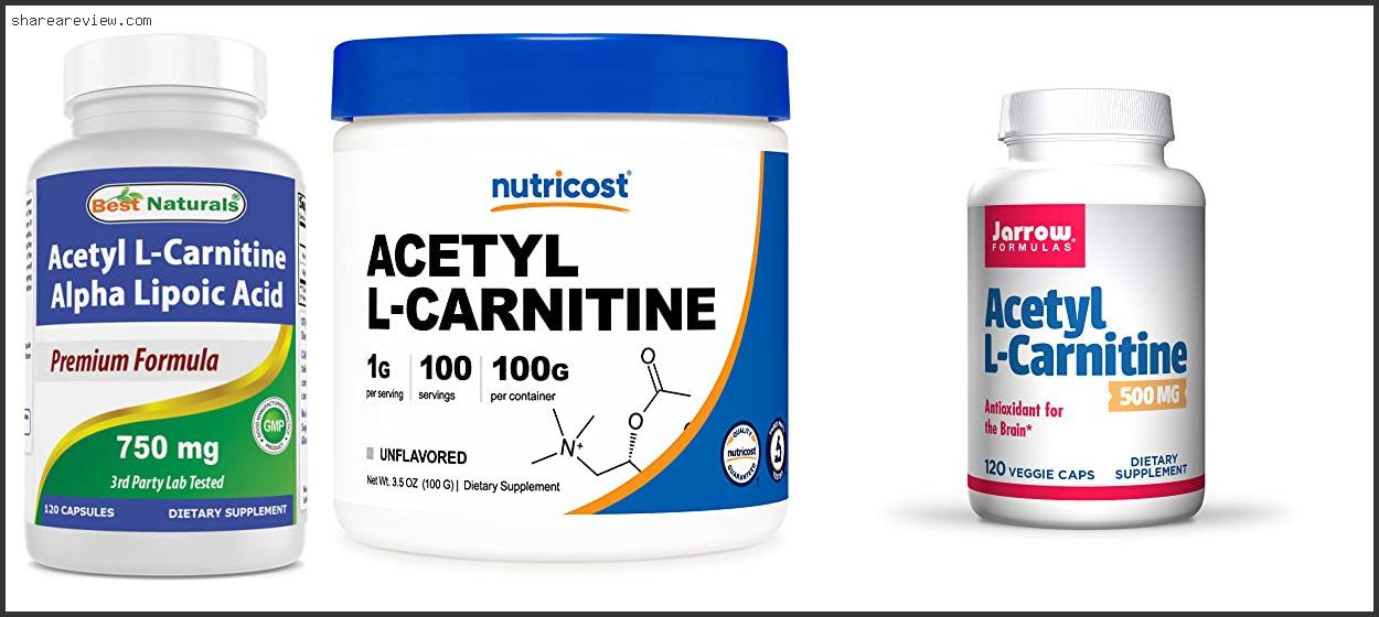 Top 10 Best Quality Acetyl L Carnitine Reviews & Buying Guide In 2022