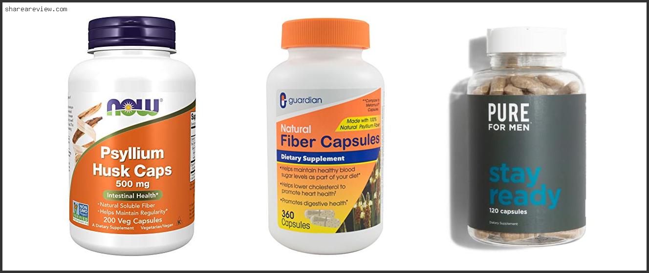 Top 10 Best Fiber Pills For Bottoms Reviews & Buying Guide In 2022