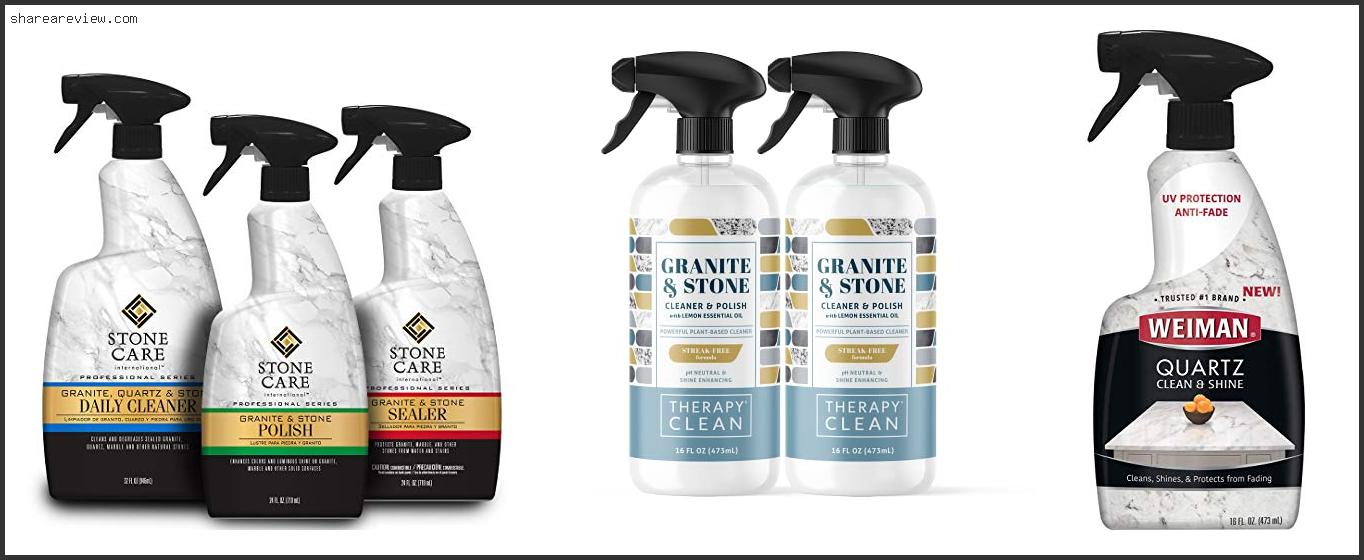 Top 10 Best Cleaner For Quartzite Reviews & Buying Guide In 2022
