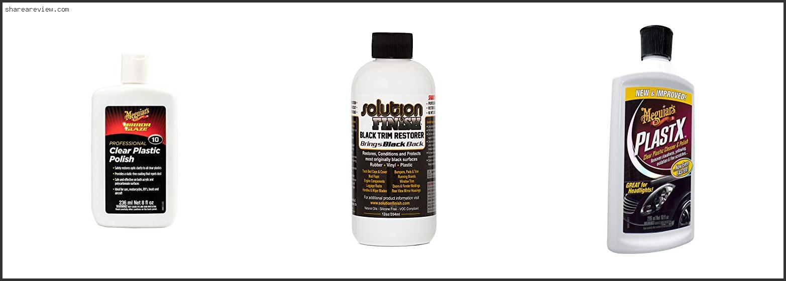 Top 10 Best Plastic Polish For Cars Reviews & Buying Guide In 2022