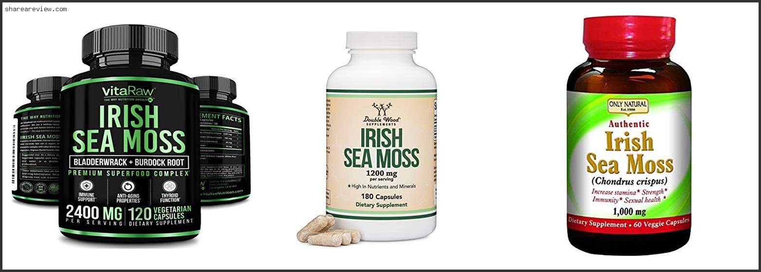 Top 10 Best Irish Sea Moss Capsules Reviews & Buying Guide In 2022