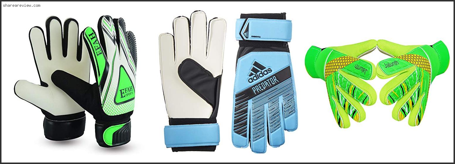 Top 10 Best Soccer Goalie Gloves For Youth Reviews & Buying Guide In 2022