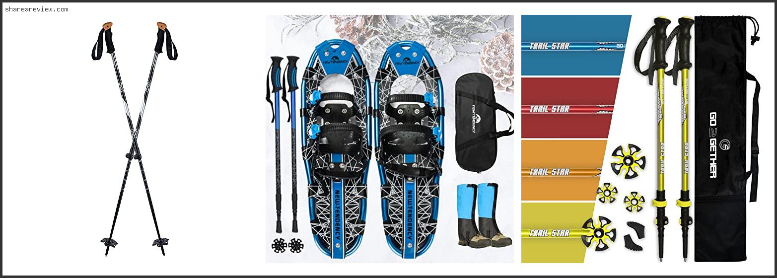 Top 10 Best Poles For Snow Shoeing Reviews & Buying Guide In 2022