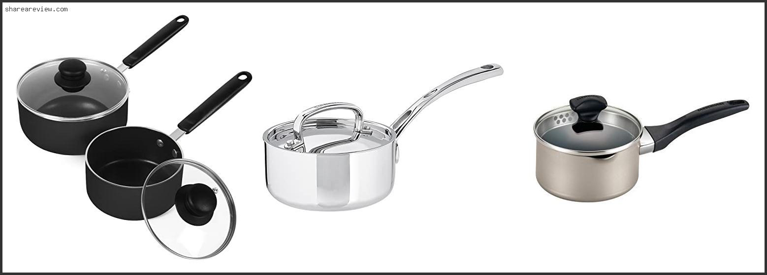 Top 10 Best 1 Quart Saucepan With Lid Reviews & Buying Guide In 2022