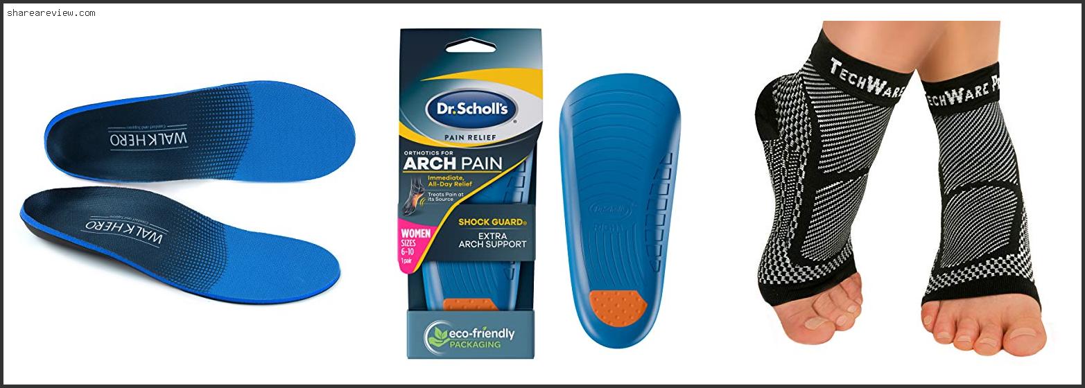 Top 10 Best Shoe Inserts For Posterior Tibial Tendonitis Reviews And Buying Guide In 2022