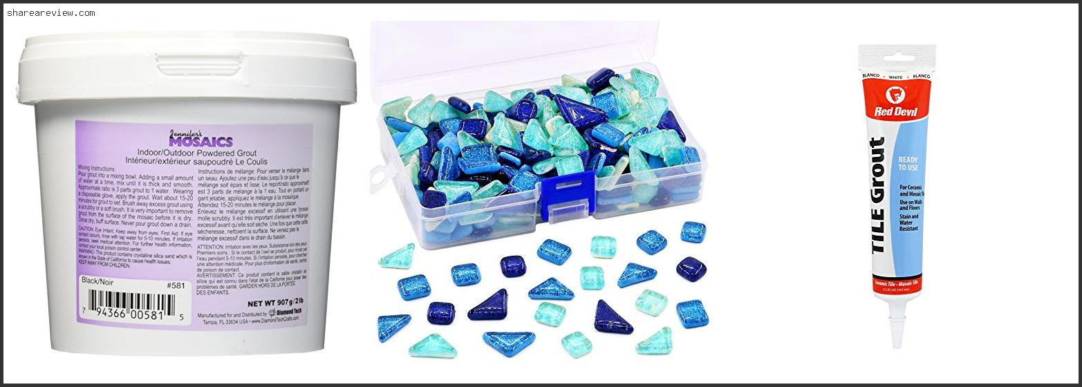 Top 10 Best Color Grout For Glass Mosaic Tiles Reviews & Buying Guide