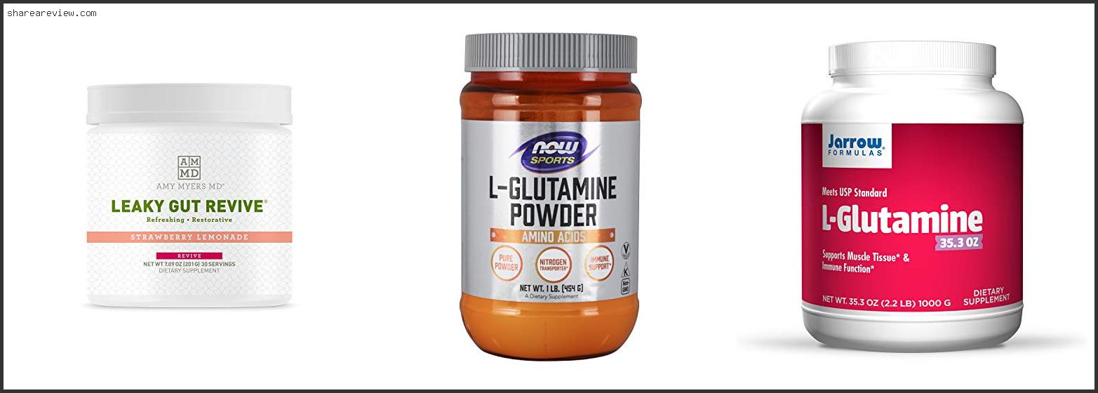 Top 10 Best L Glutamine Powder For Leaky Gut Reviews & Buying Guide In 2022