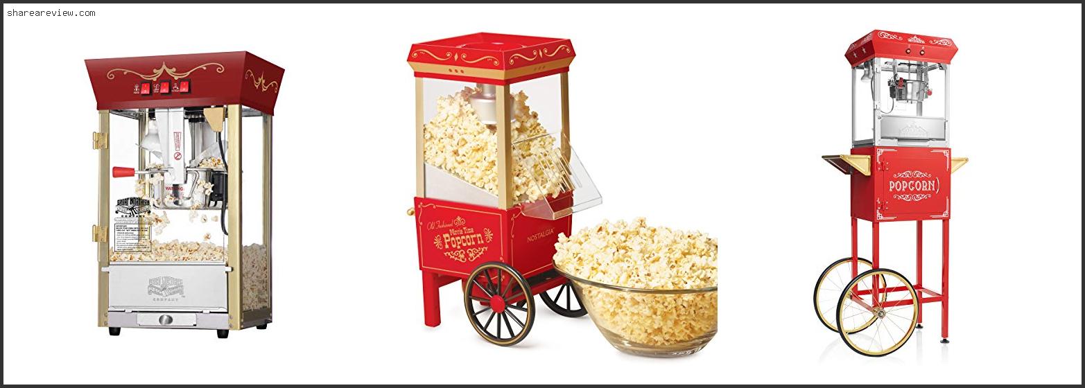 Top 10 Best Old Fashioned Popcorn Machine Reviews & Buying Guide In 2022