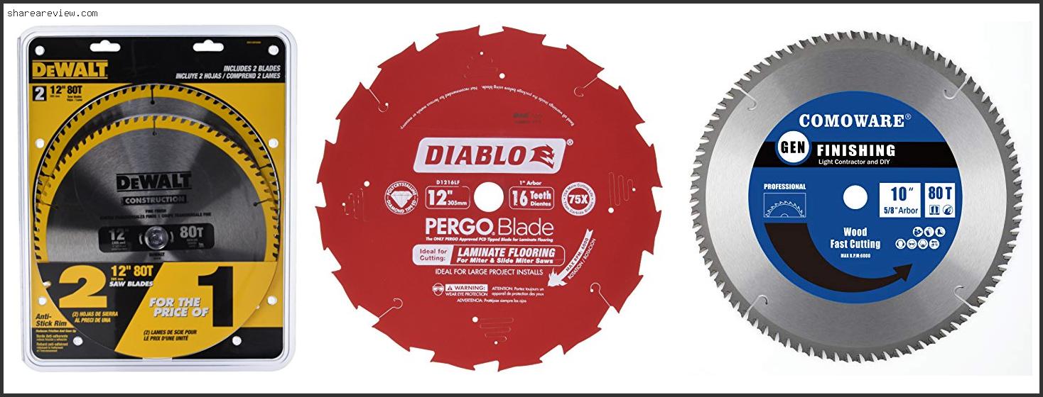 Top 10 Best 12 Miter Saw Blade For Laminate Flooring Reviews & Buying Guide In 2022