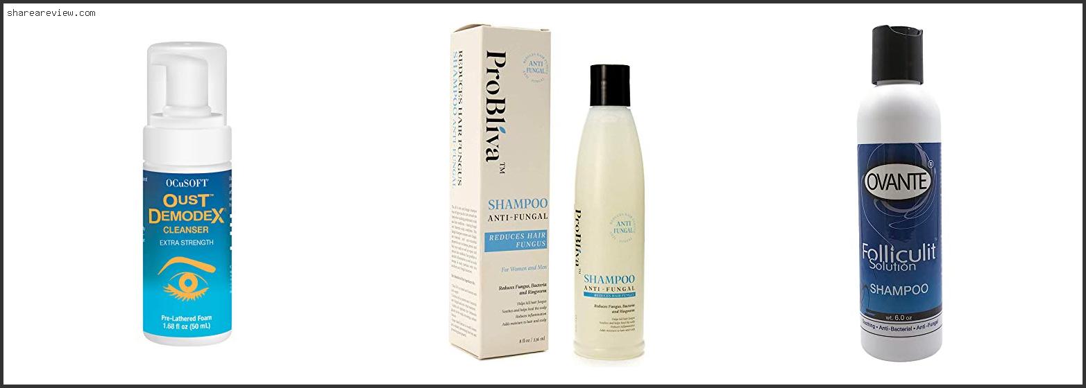 Top 10 Best Demodex Shampoo For Humans Reviews & Buying Guide In 2022