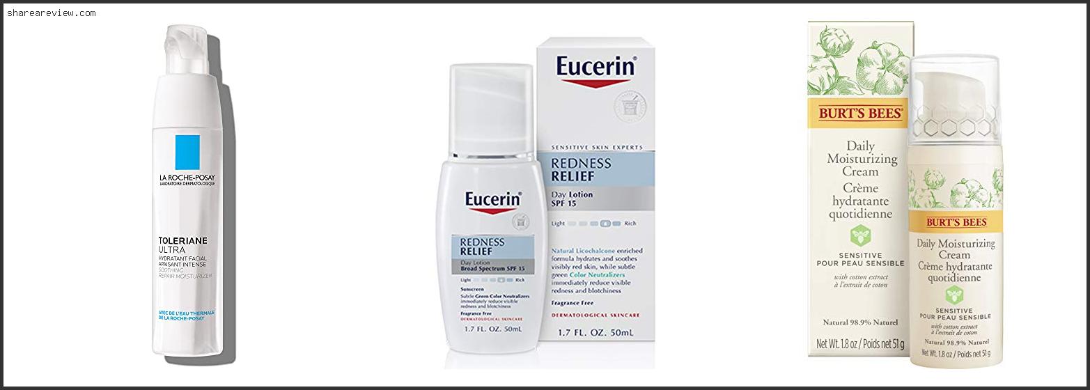 Top 10 Best Moisturizer For Rosacea Sensitive Skin Reviews & Buying Guide In 2022