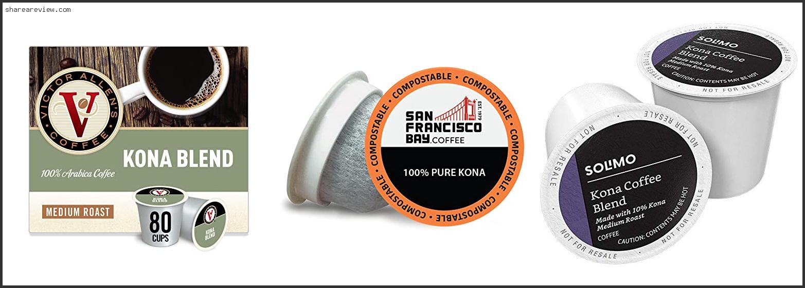 Top 10 Best Kona Coffee K Cups Reviews & Buying Guide In 2022