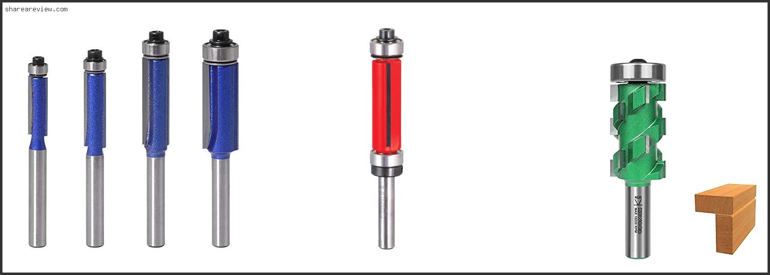 Top 10 Best Flush Trim Router Bit Reviews & Buying Guide In 2022