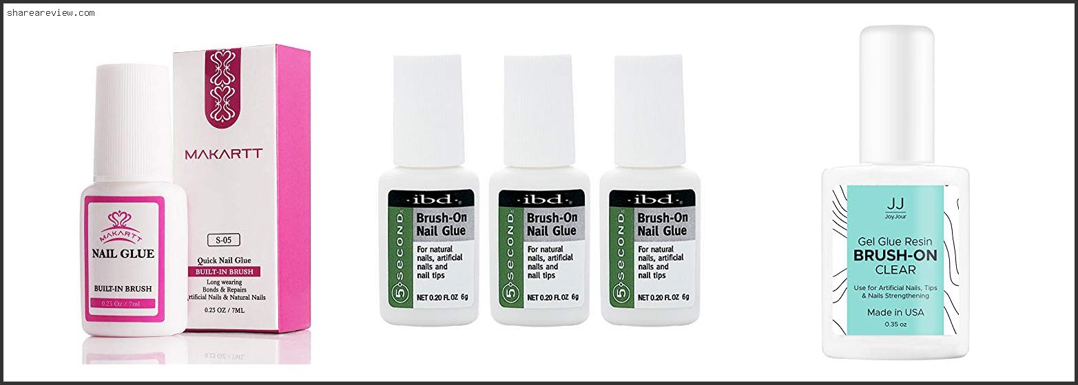 Top 10 Best Brush On Nail Glue Reviews & Buying Guide In 2022