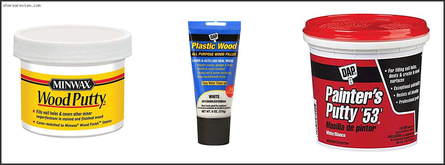Top 10 Best Putty For Trim Reviews & Buying Guide In 2022 To