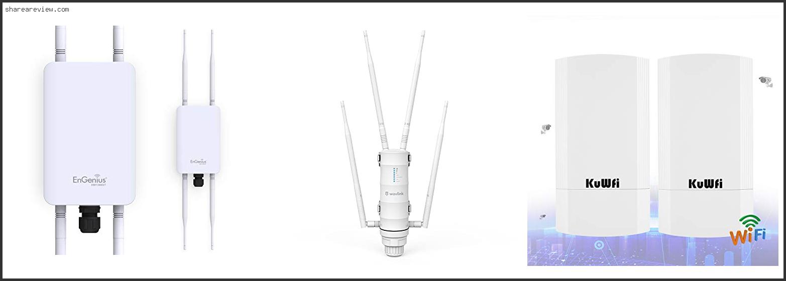 Top 10 Best Long Range Outdoor Wifi Access Point Reviews & Buying Guide In 2022