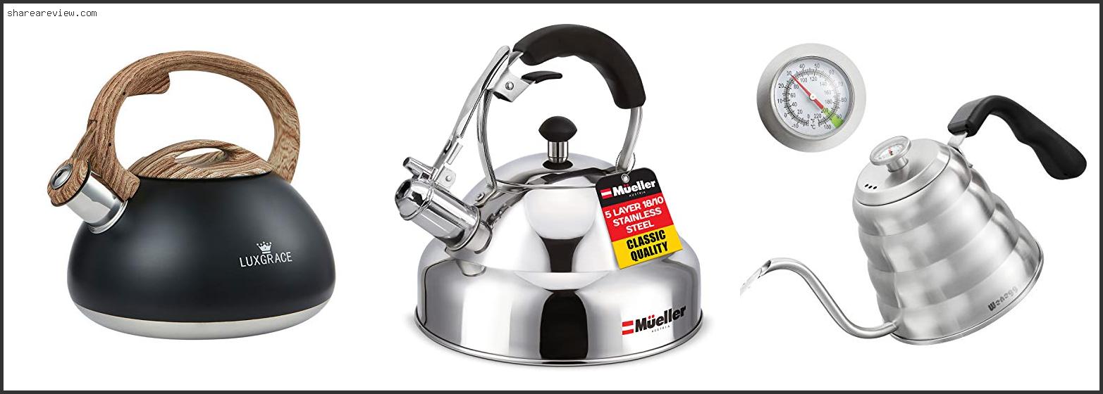 Top 10 Best Tea Kettle For Induction Stove Reviews & Buying Guide In 2022
