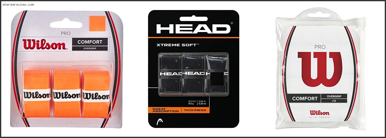 Top 10 Best Tennis Racket Grip Reviews & Buying Guide In 2022