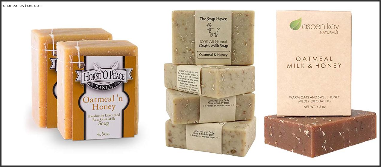 Top 10 Best Oatmeal Soap For Face Reviews & Buying Guide In 2022