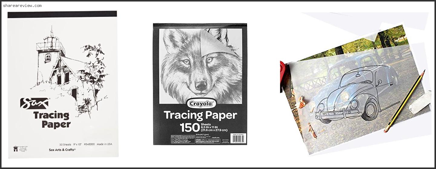 Top 10 Best Tracing Paper For Drawing Reviews & Buying Guide In 2022