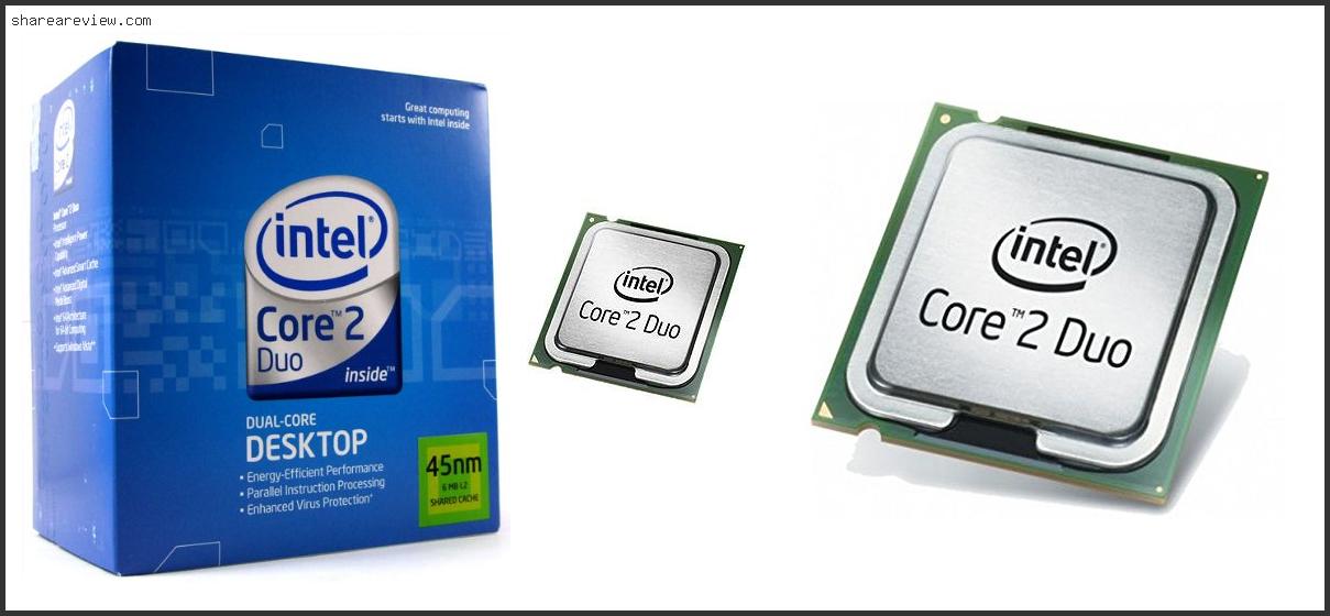 Top 10 Best Core 2 Duo Cpu Reviews & Buying Guide In 2022