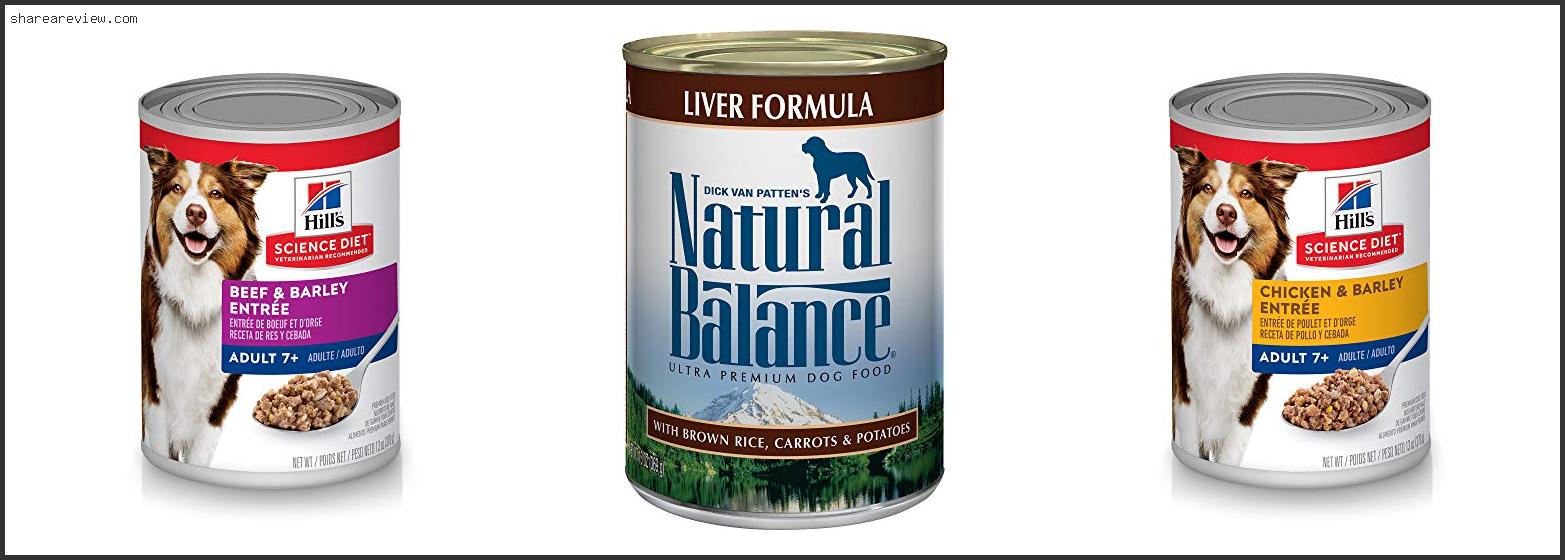 Top 10 Best Canned Dog Food For Liver Disease Reviews & Buying Guide In 2022