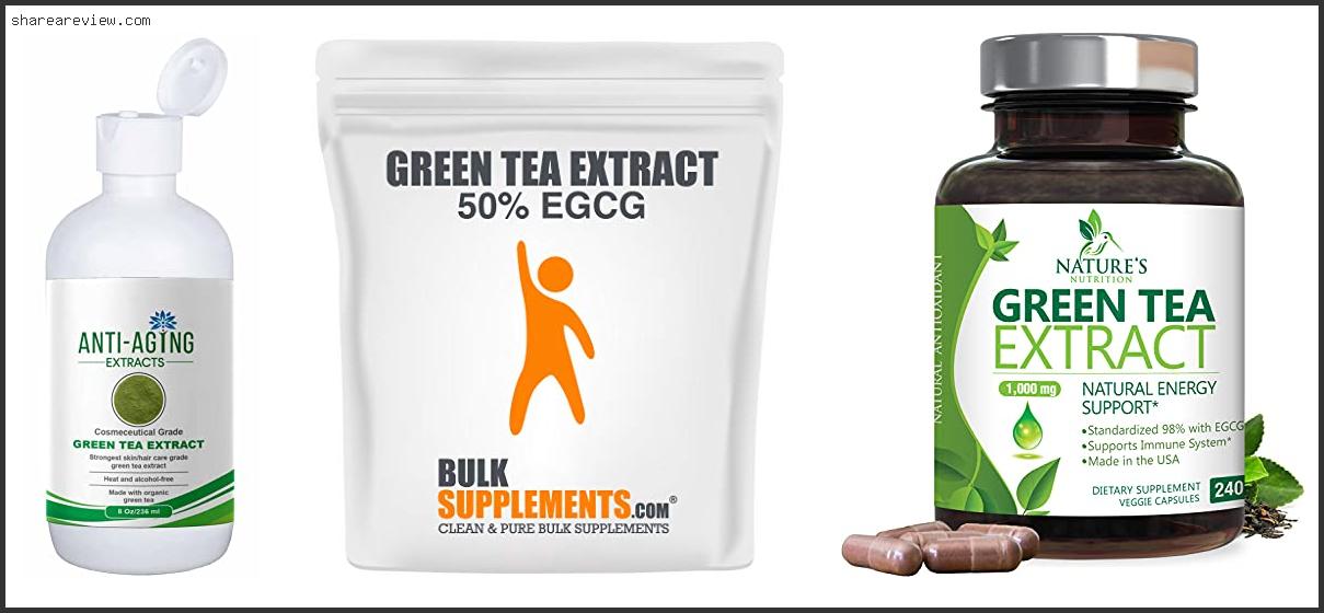 Top 10 Best Green Tea Extract Powder Reviews & Buying Guide In 2022