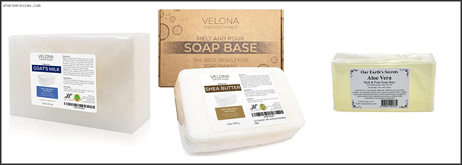 Top 10 Best Soap Base For Soap Making Reviews & Buying Guide In 2022