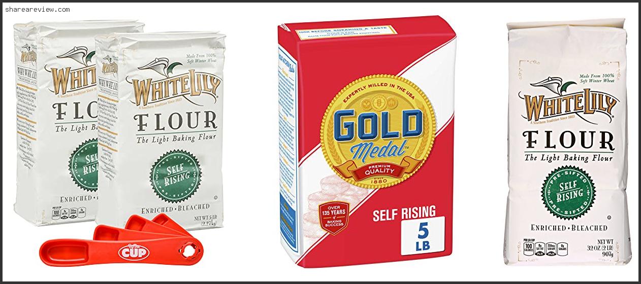 Top 10 Best Self Rising Flour Reviews & Buying Guide In 2022