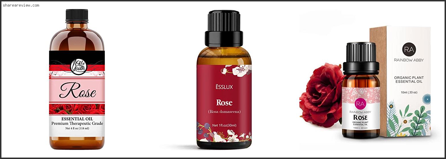Top 10 Best Rose Essential Oil Reviews & Buying Guide In 2022
